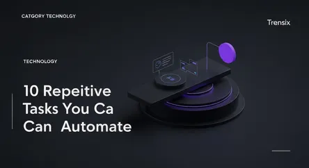 10 Repetitive Tasks You Can Automate