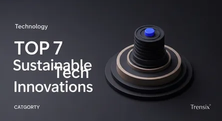 Top 7 Sustainable Tech Innovations