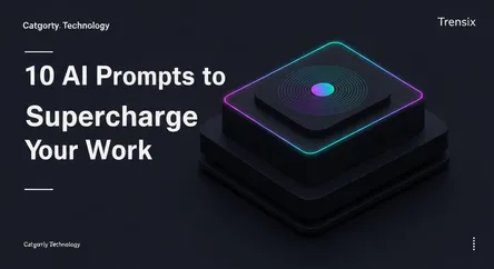 10 AI Prompts to Supercharge Your Work