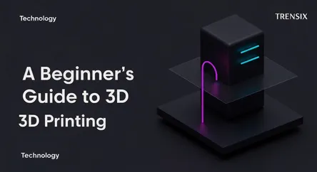 A Beginner's Guide to 3D Printing