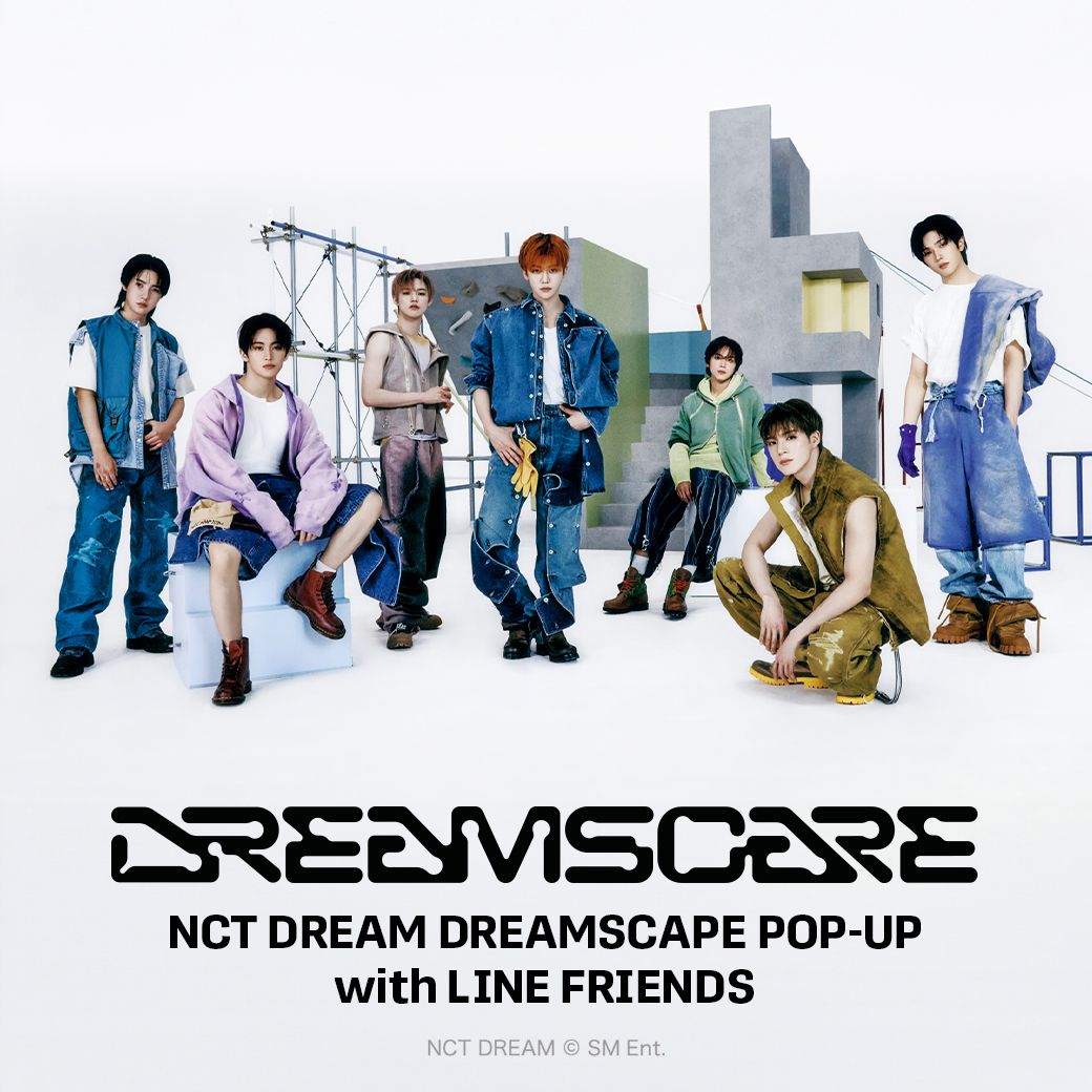 NCT DREAM DREAMSCAPE POP-UP with LINE FRIENDS」 大阪、名古屋