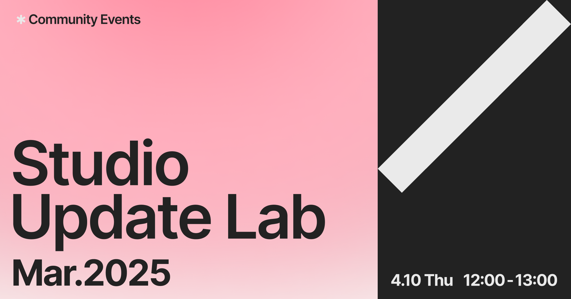 カバー画像:濃いピンクと淡いピンクのグラデーション背景に、Community Events、Studio Update Lab Mar.2025 4.10 Thr 12:00-13:00 という案内を掲載