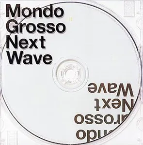 Mondo Grosso / Next Wave | Shinichi Osawa / 大沢伸一 - Mondo Grosso