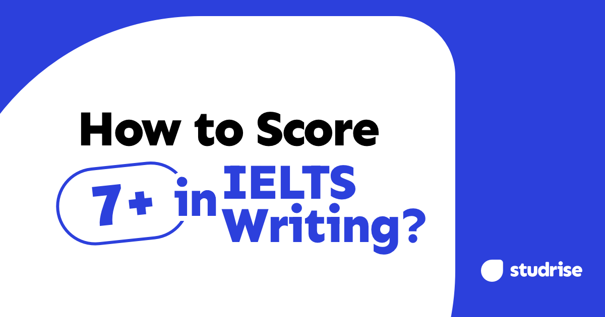 How to Score 7+ in IELTS Writing (Task 1 & Task 2 Strategy Guide ...
