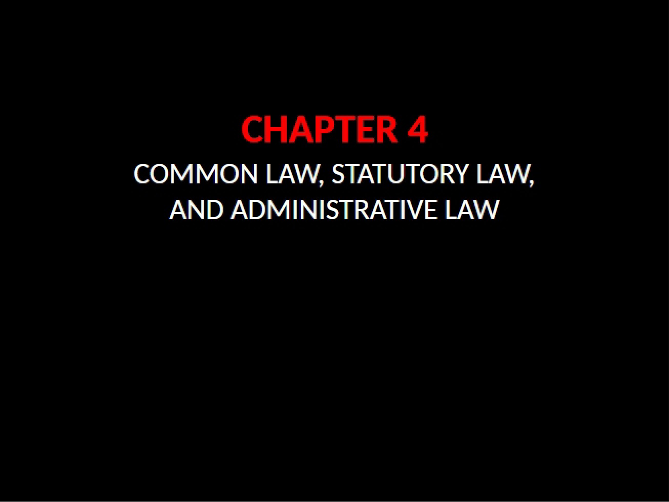 Chapter Four Statutory, Common, and Administrative Law