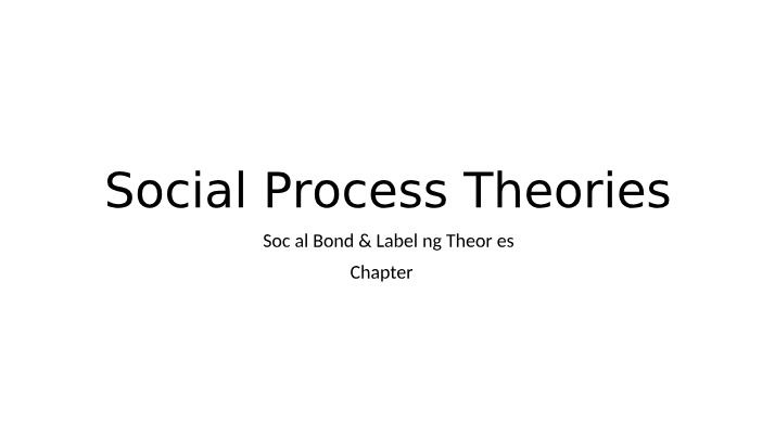 Social Process Theories - Labeling and Social Bond