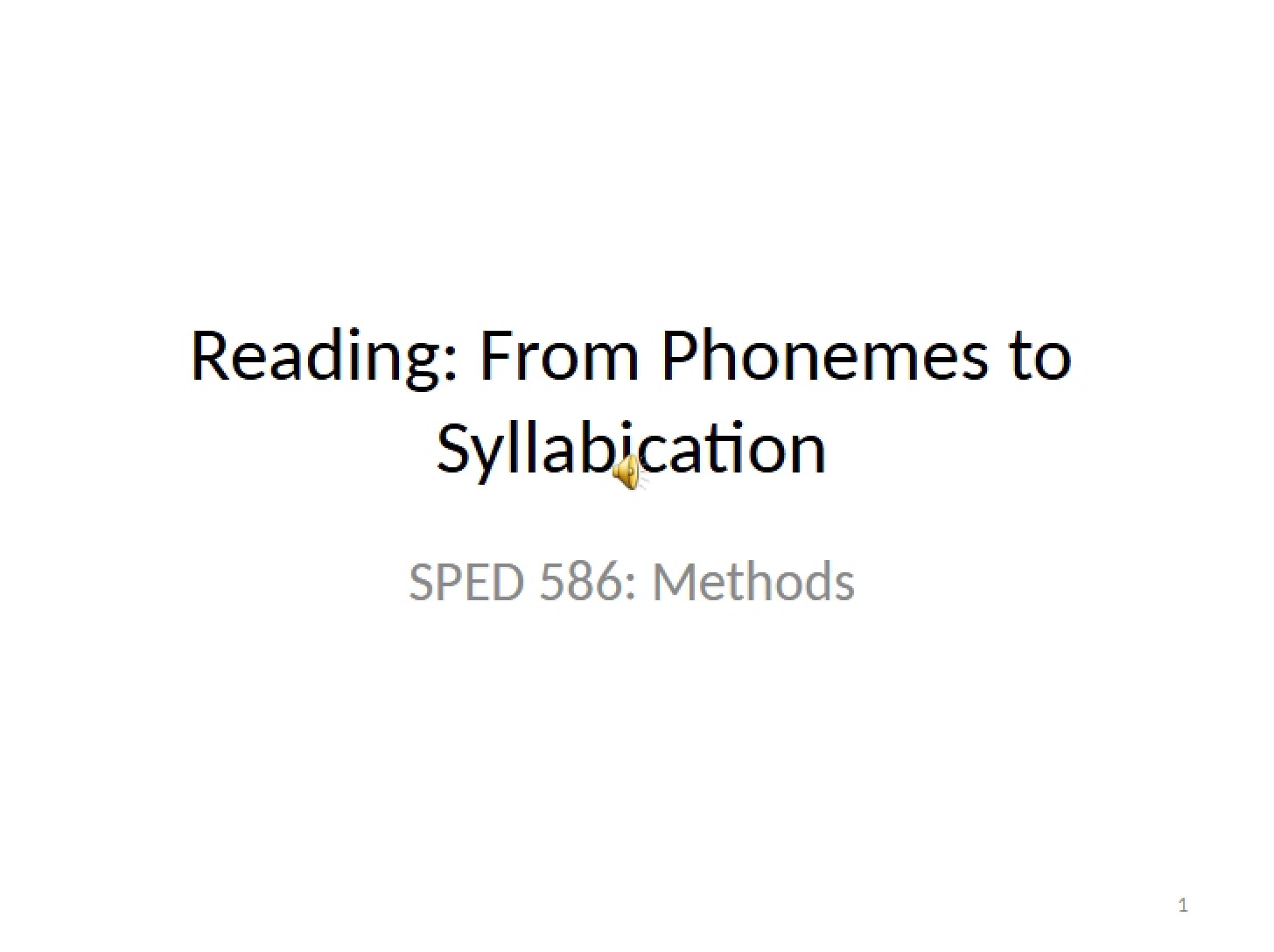 Phonemes to Syllabication in Reading