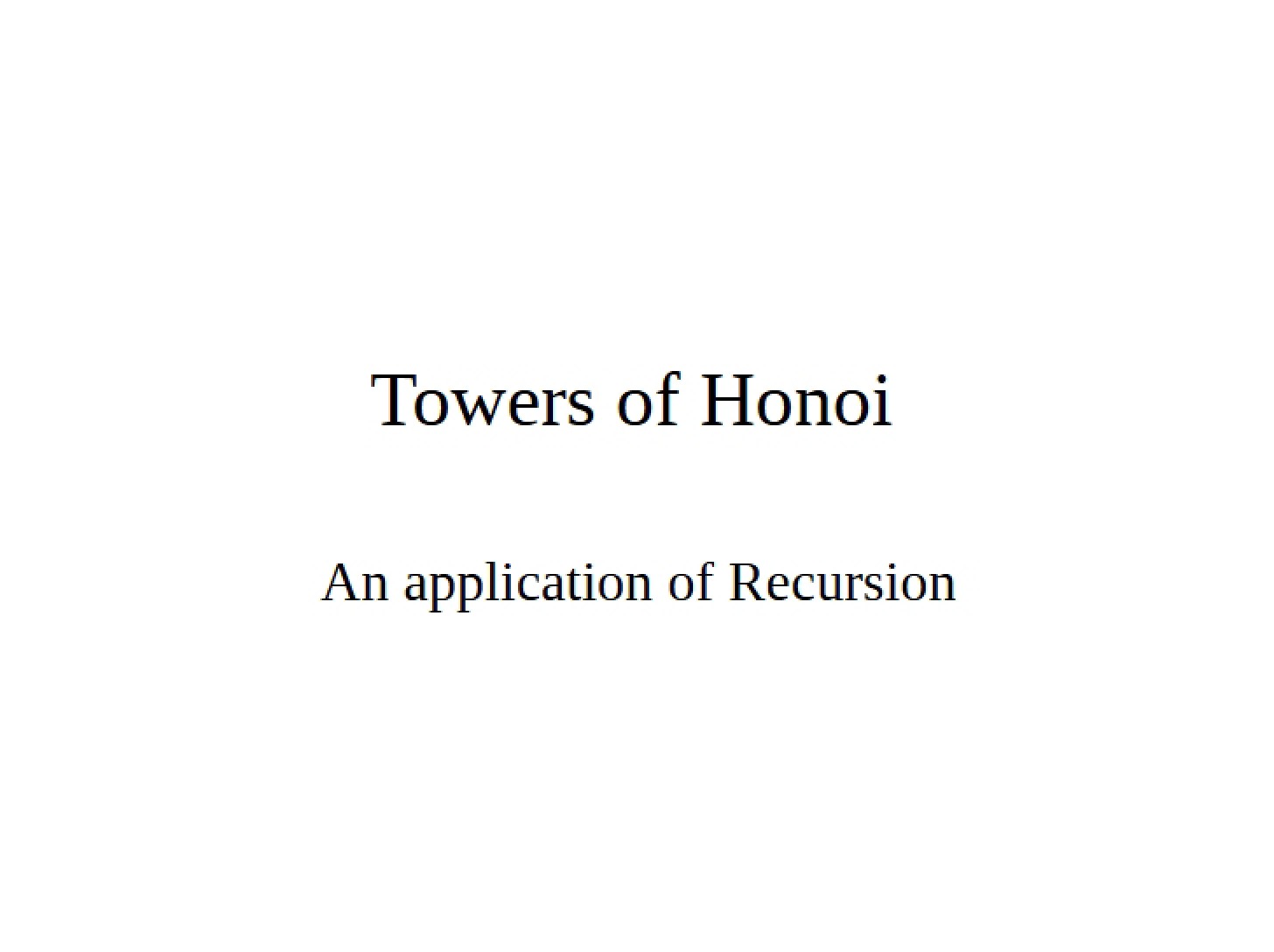 Recursion Application Towers of Hanoi