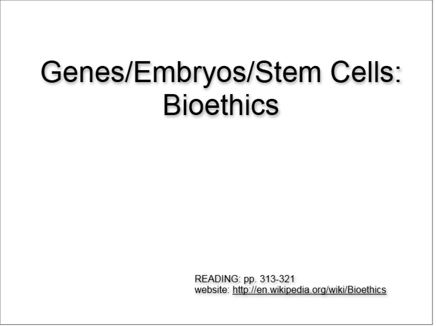 Bioethics Genes, Embryos, and Stem Cells