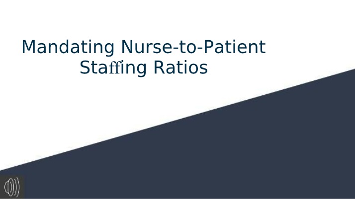 Nurse-to-Patient Staffing Ratios Mandate