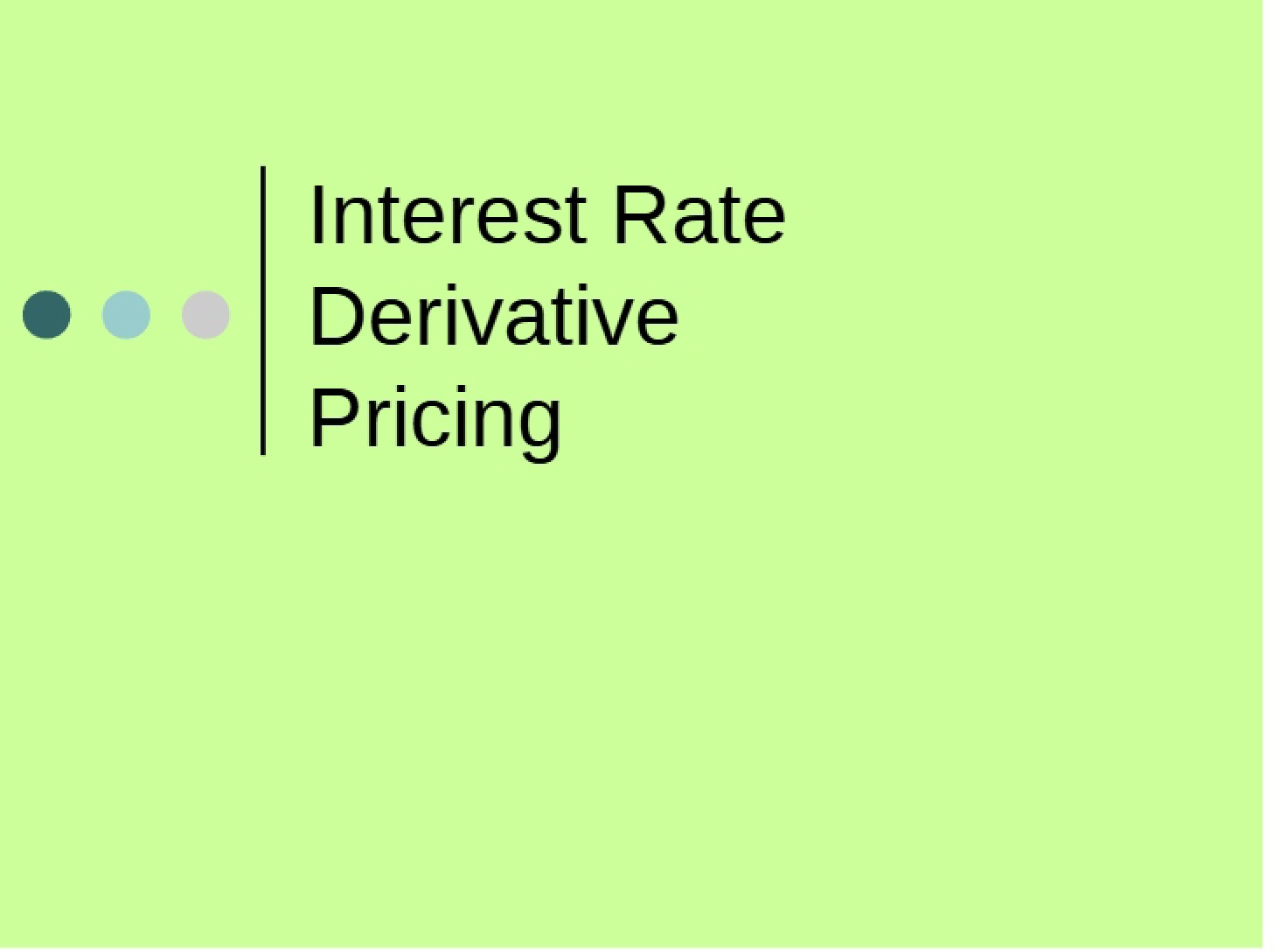 Pricing of Interest Rate Derivatives