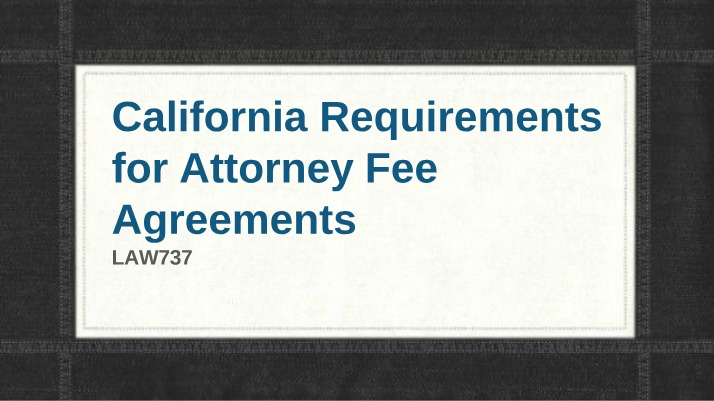 Attorney Fee Agreements - California Requirements
