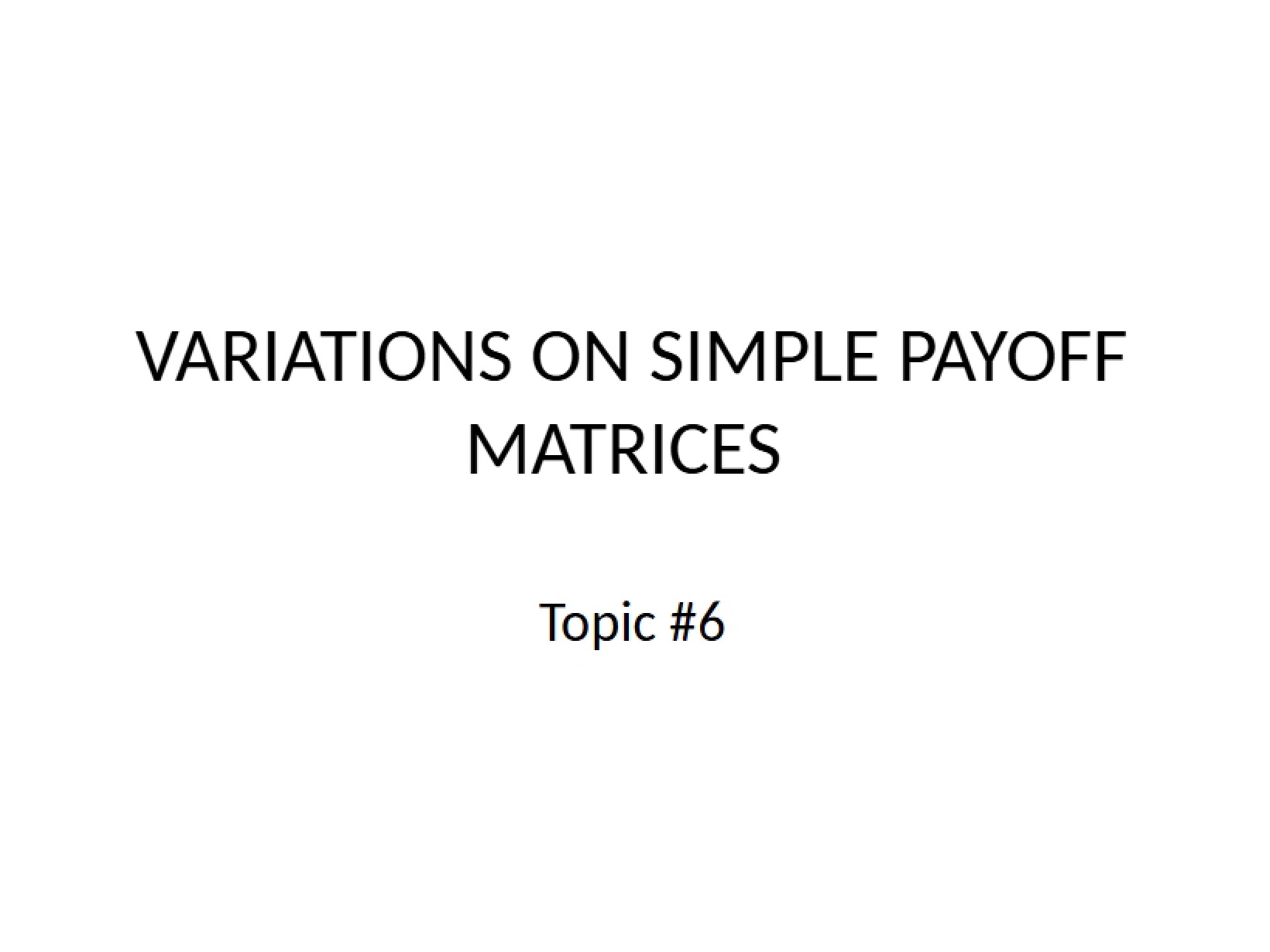 Payoff Matrices Simple Variations