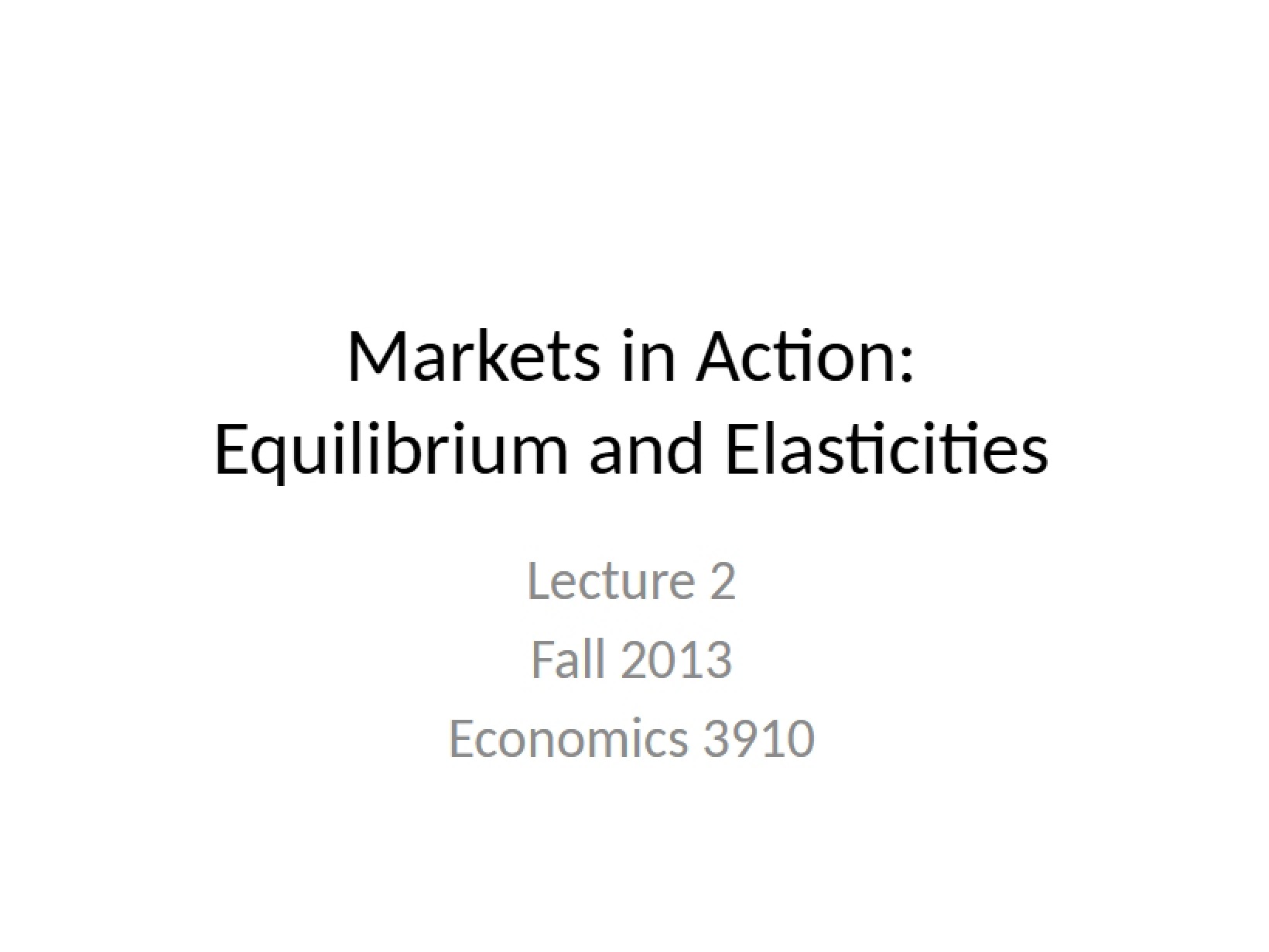 Markets in Action Lecture 2