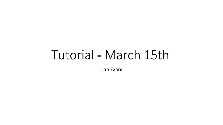 Tutorial for Lab Exam - March 15th