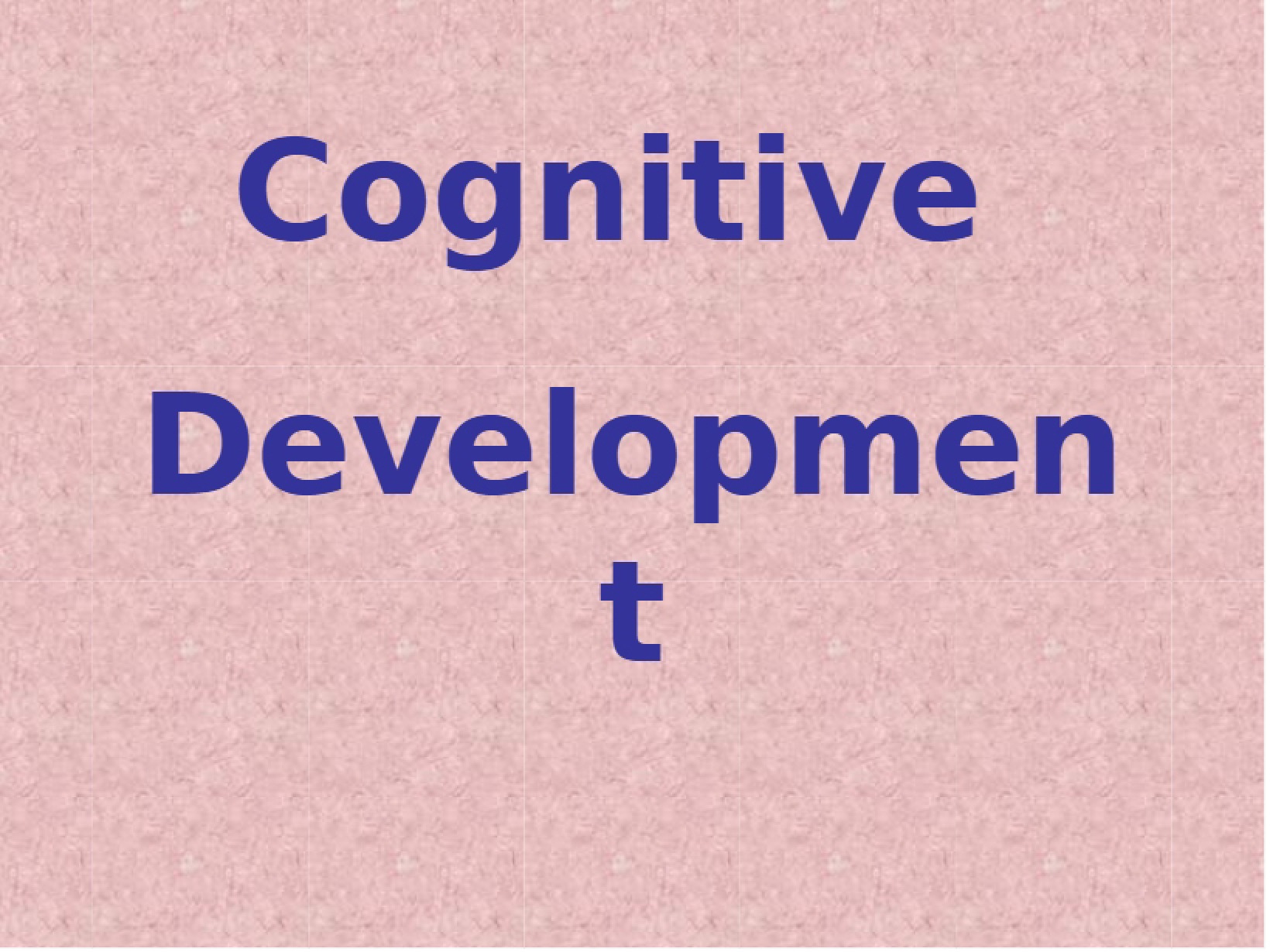 Development of Cognition