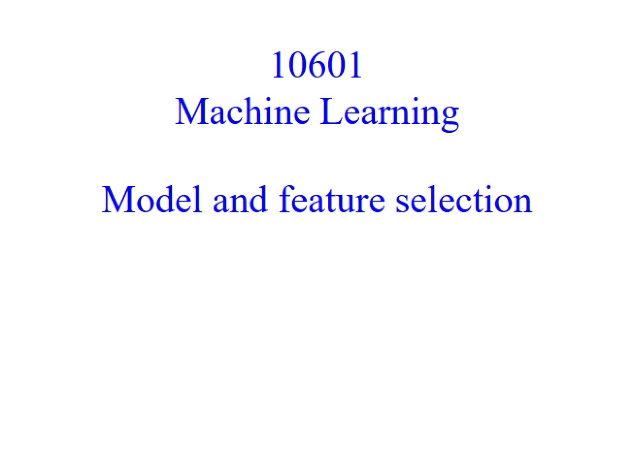 Feature and Model Selection