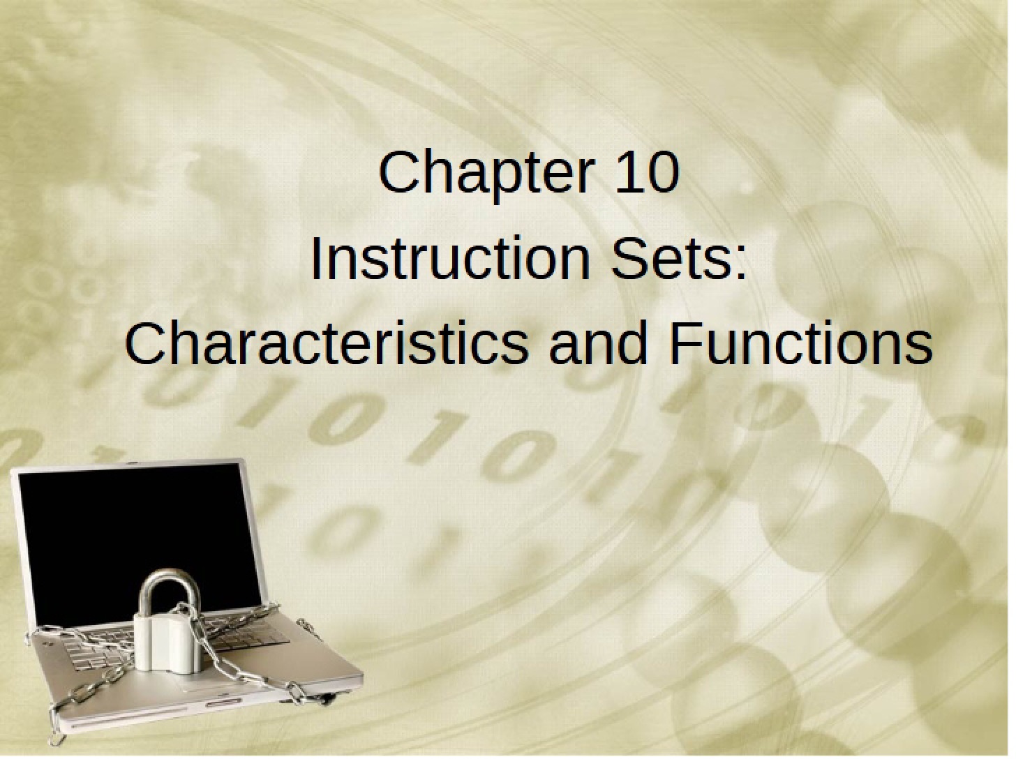 Characteristics and Functions of Instruction Sets (Ch 10)