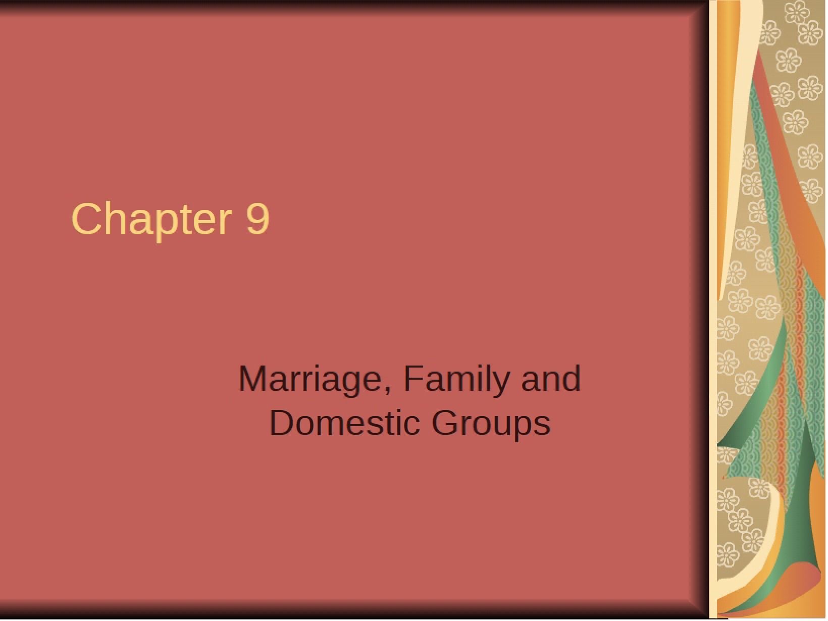 Family, Domestic Groups, and Marriage - Chapter Nine