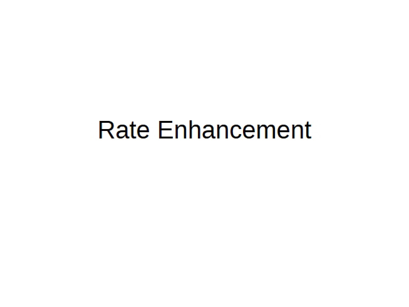Enhancement of Rate