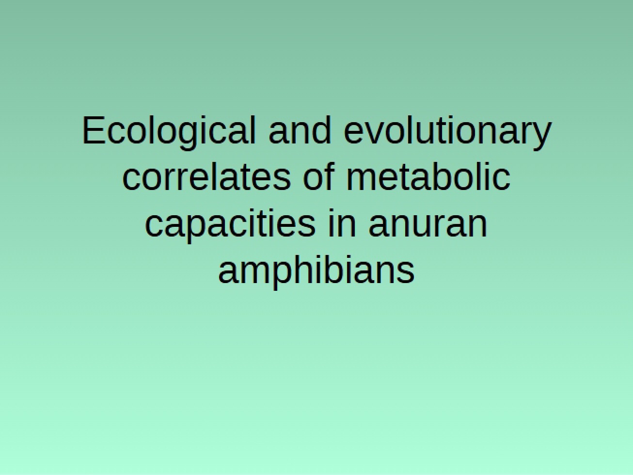Ecological and Evolutionary Correlates of Metabolic Capacities in Anuran Amphibians - BIOL 3520W