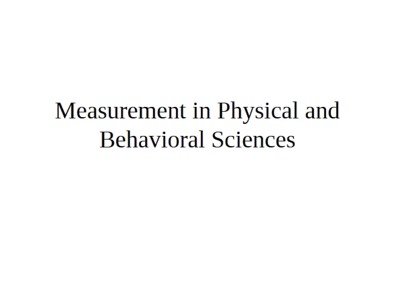 Physical and Behavioral Science Measurement