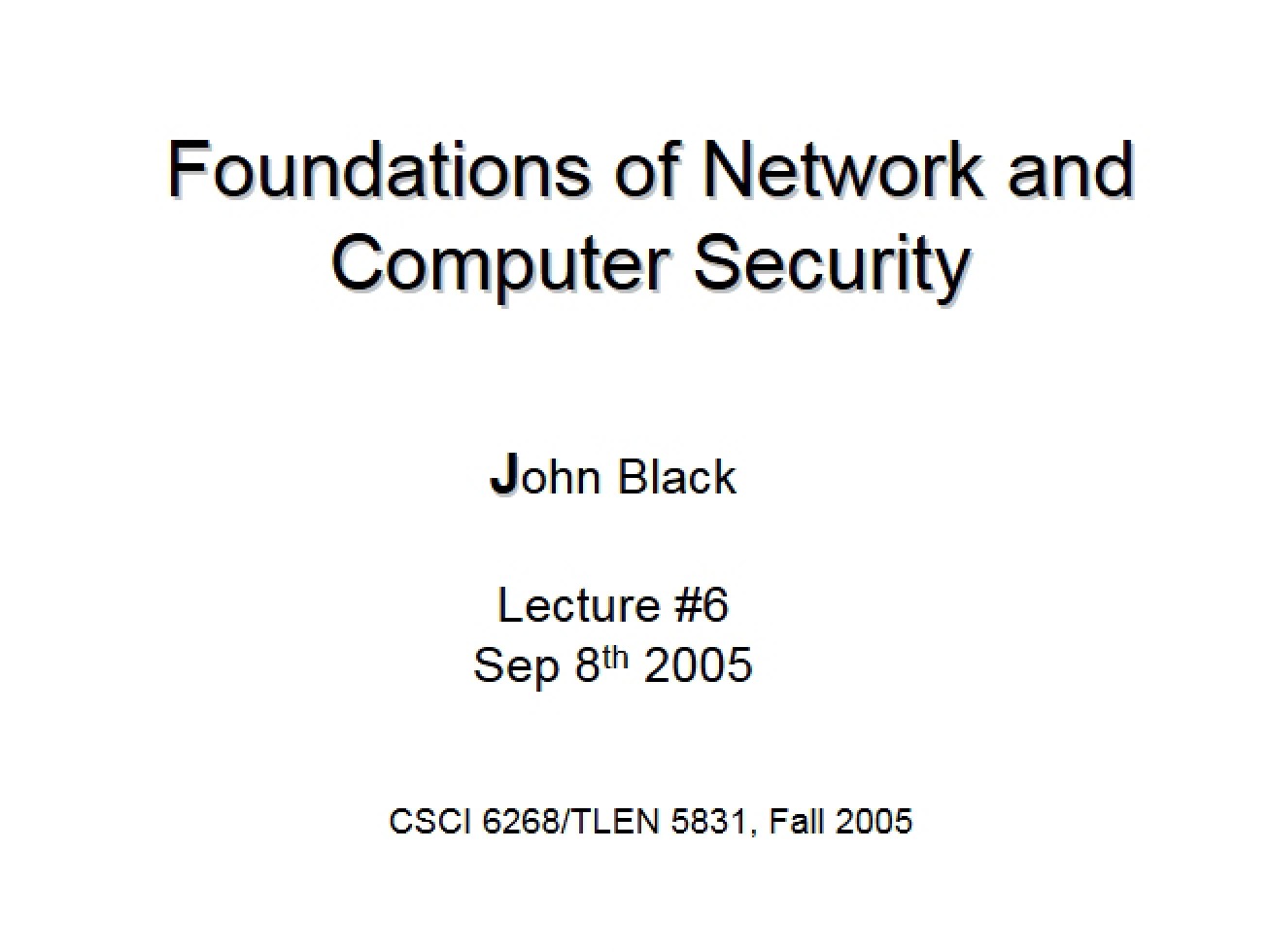Sixth Lecture for Foundations of Computer and Network Security