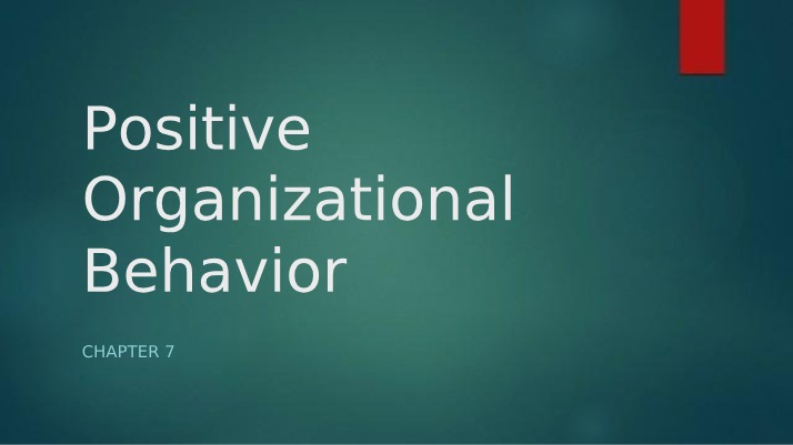Positive Organizational Behavior - Chapter 7