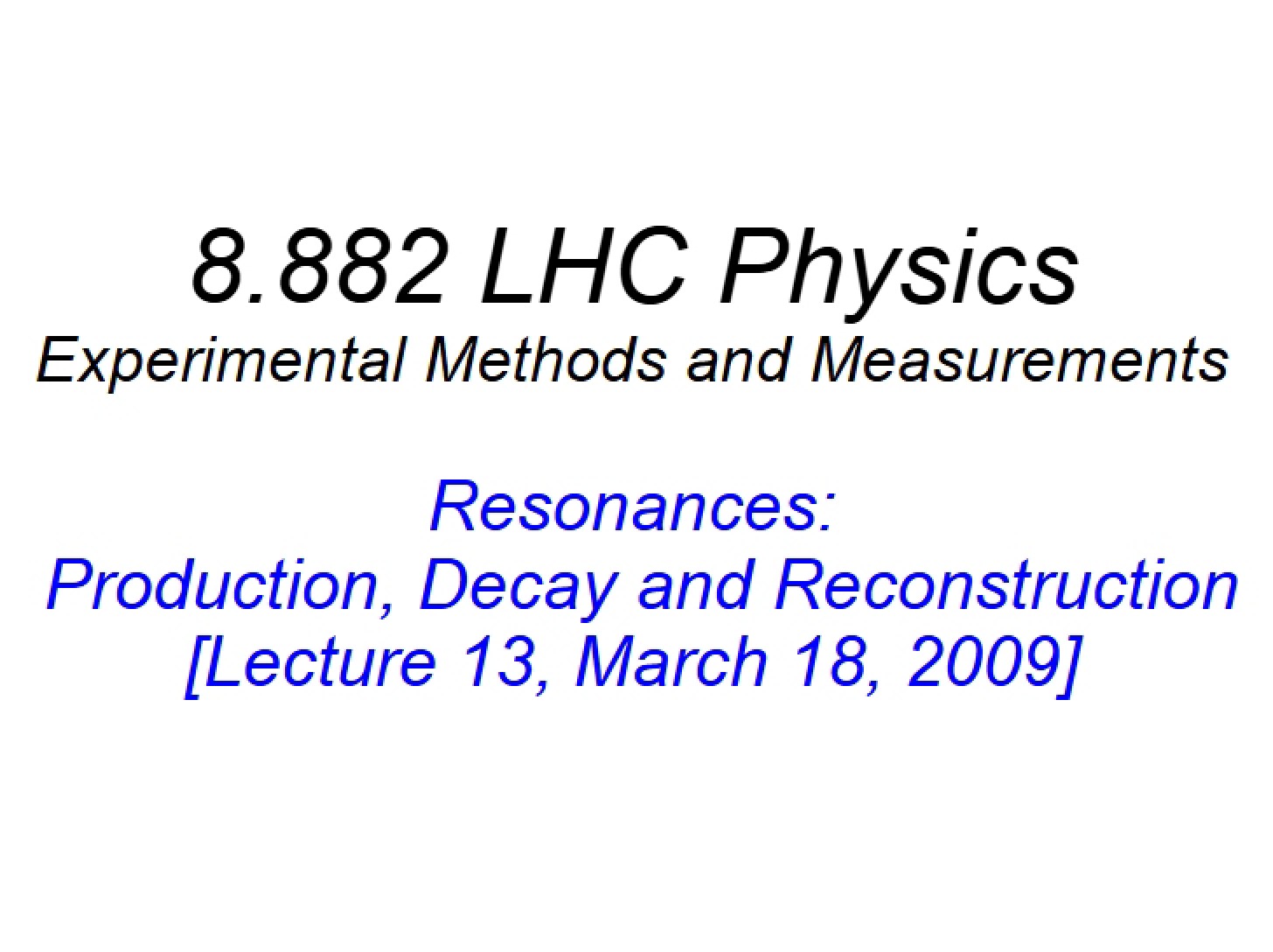 Reconstruction, Decay, and Production of Resonances