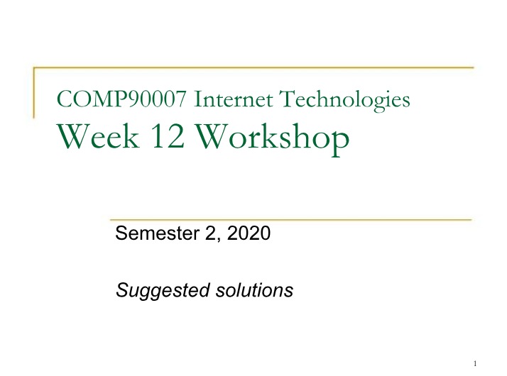 COMP90007 Week 12 Internet Technologies Workshop
