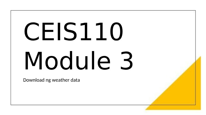 Downloading Weather Data - CEIS110 Module 3