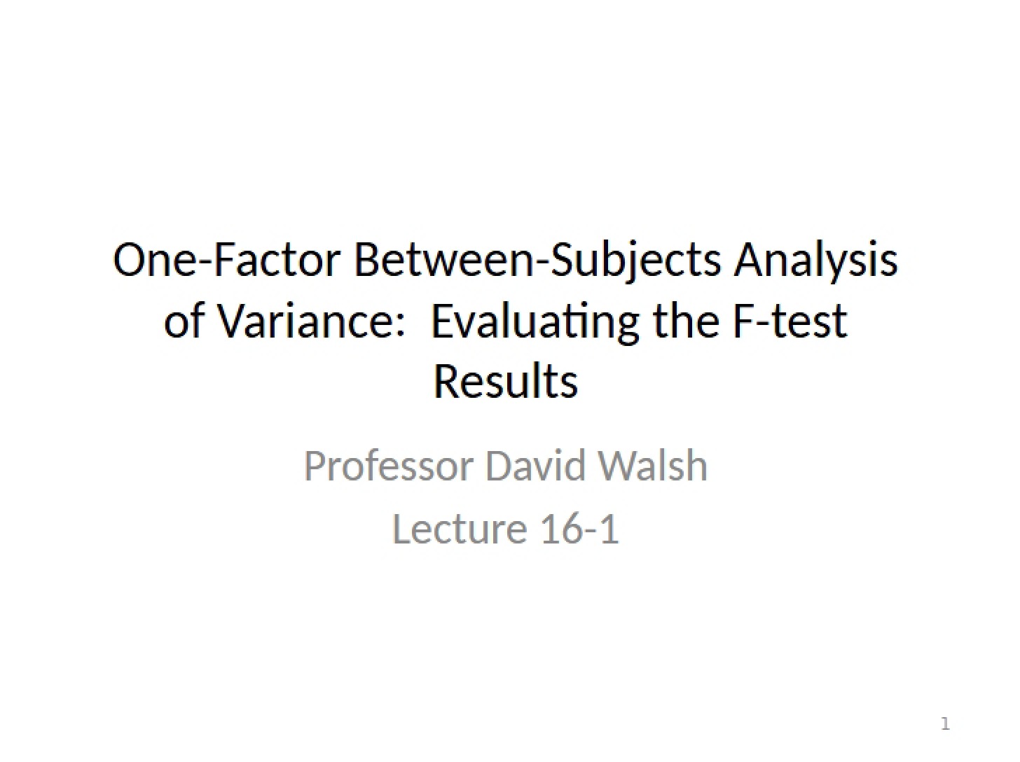 F-Test Evaluation One-Factor Between-Subjects ANOVA
