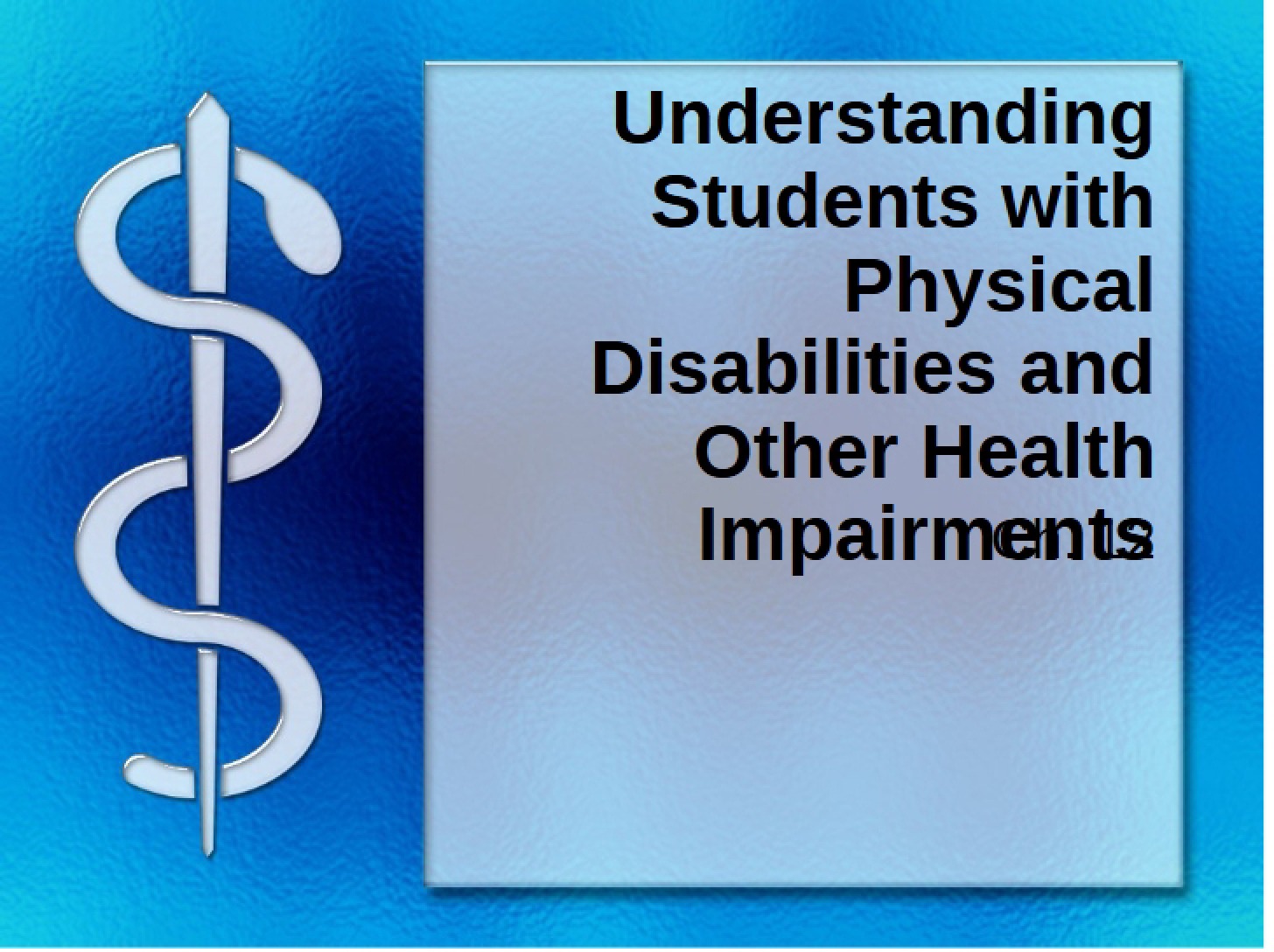 Students with Health Impairments and Physical Disabilities