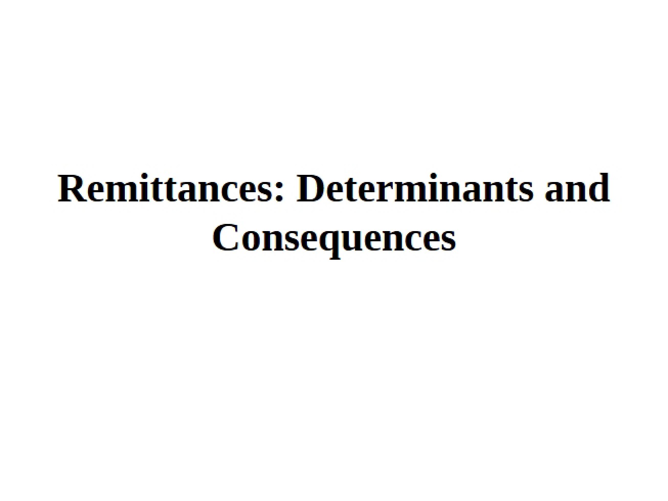 Determinants and Consequences of Remittances