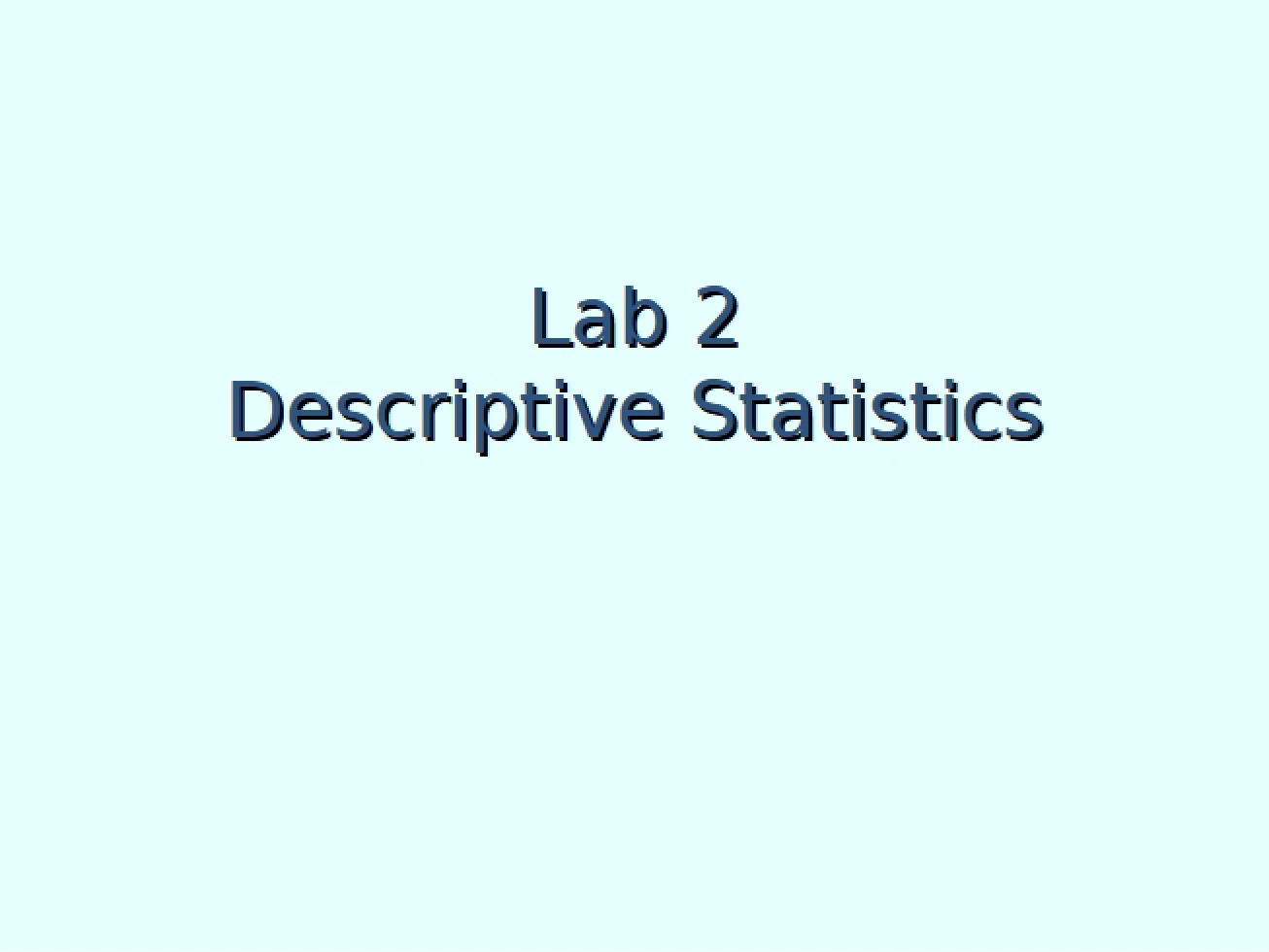 Descriptive Statistics Lab 2 Lecture