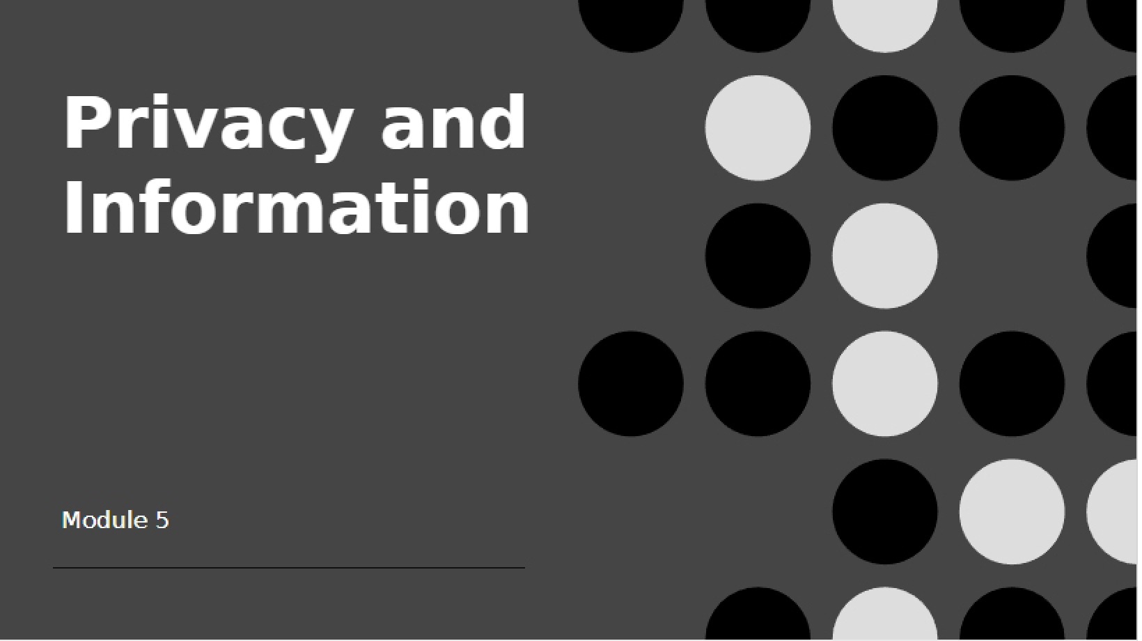 Information Availability and Privacy (Module 5)