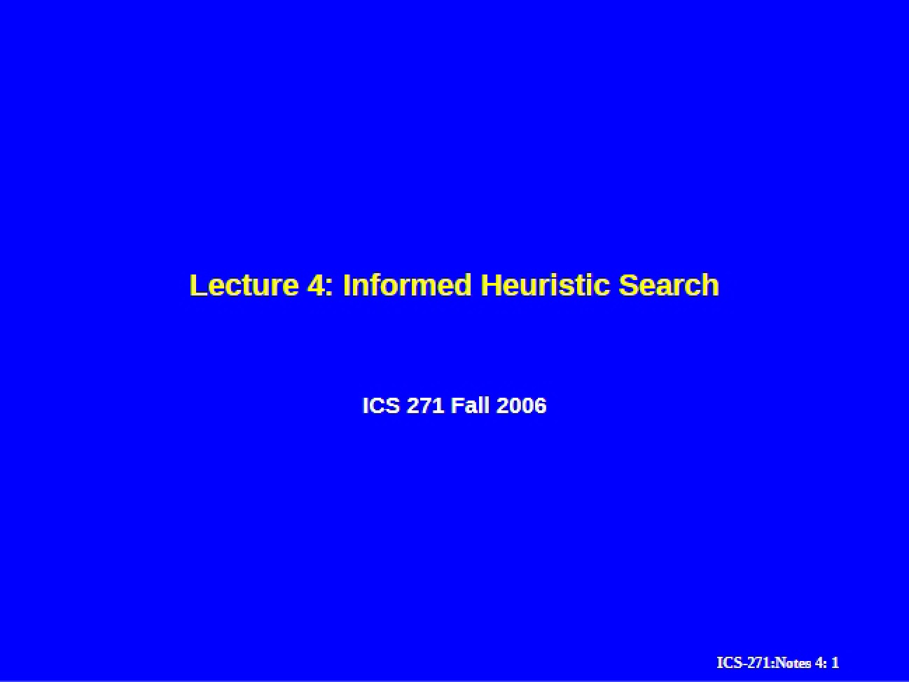 Informed Heuristic Search (Lecture 4)