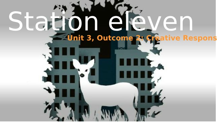 Creative Response - Station Eleven Unit 3, Outcome 2
