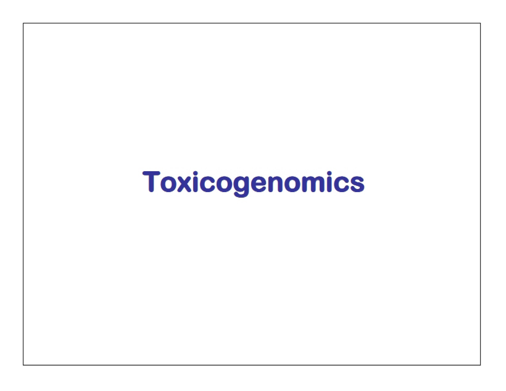 Study of Toxicogenomics
