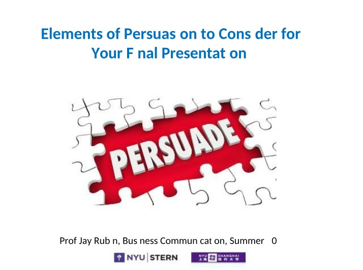 Your Final Presentation - Elements of Persuasion