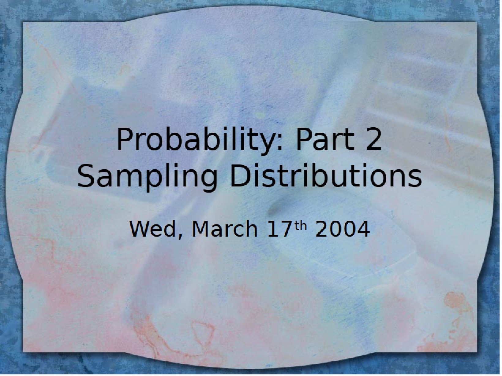 Sampling Distributions (Probability II)