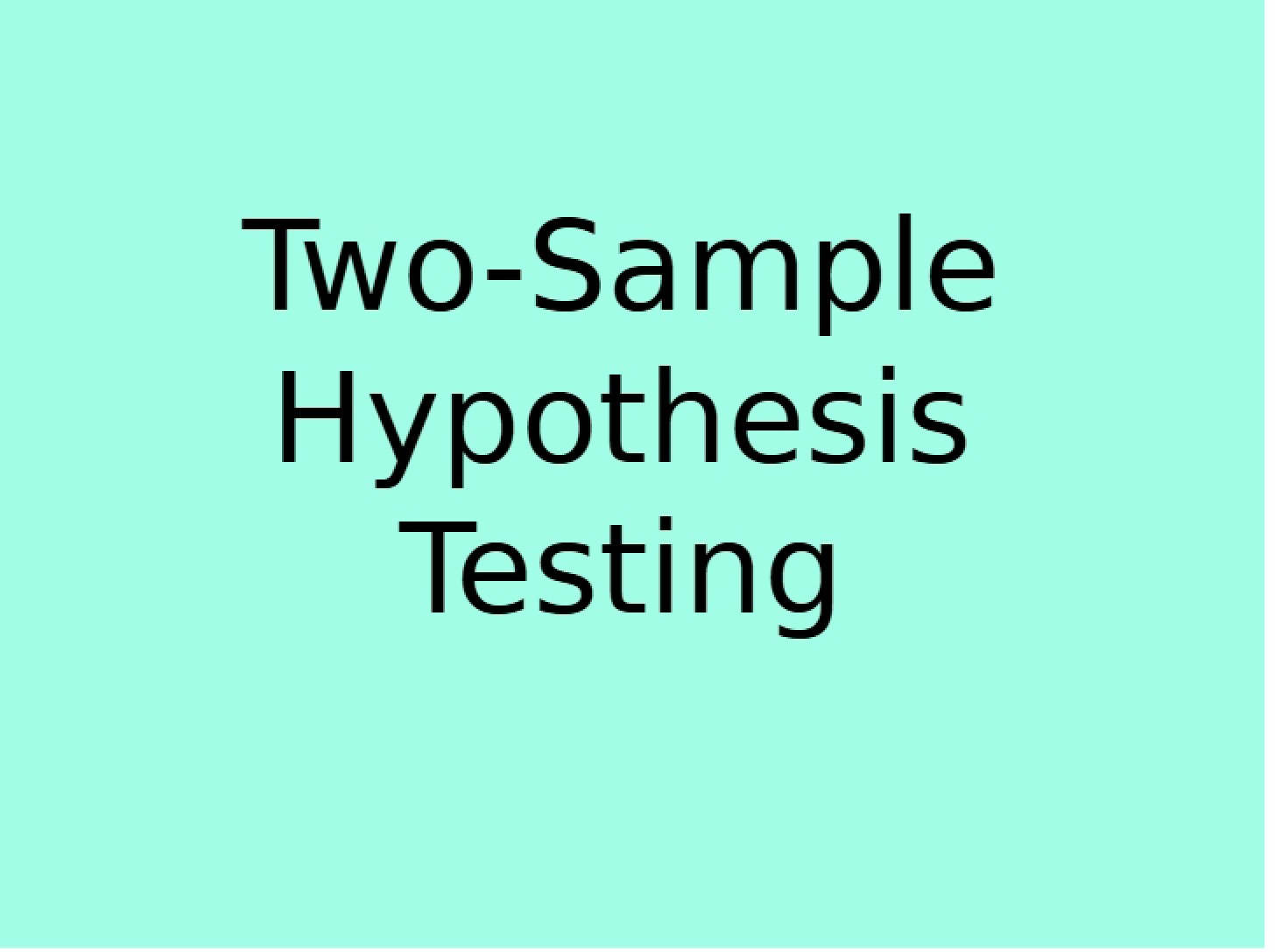 Hypothesis Testing Two Samples
