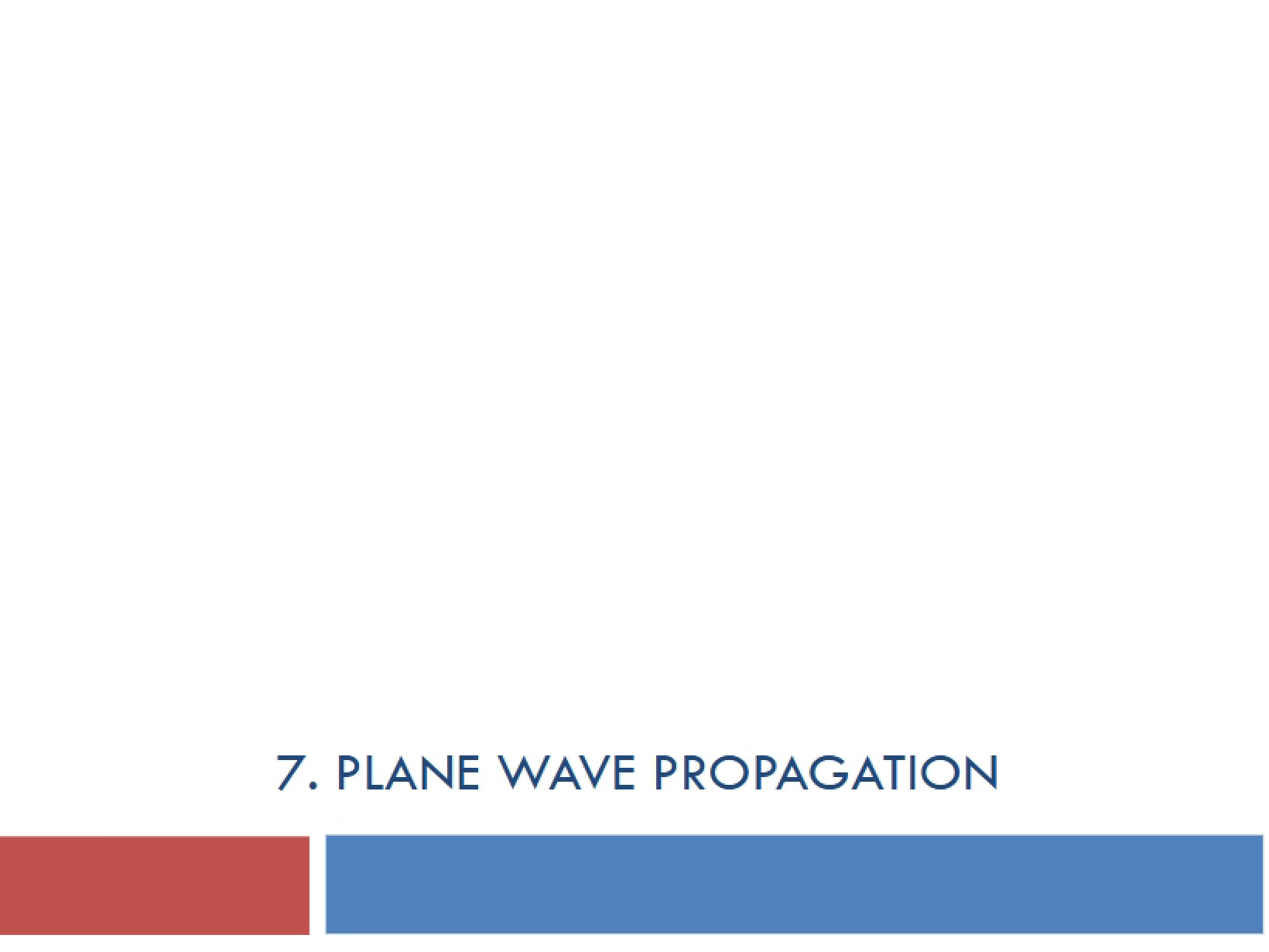 Propagation of Plane Waves (Chapter 7)