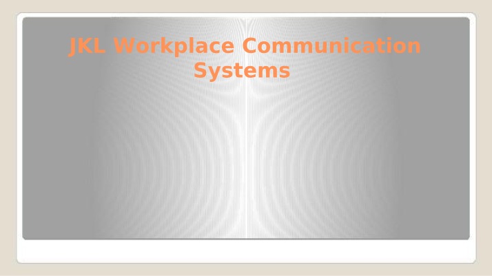 Workplace Communication Systems at JKL