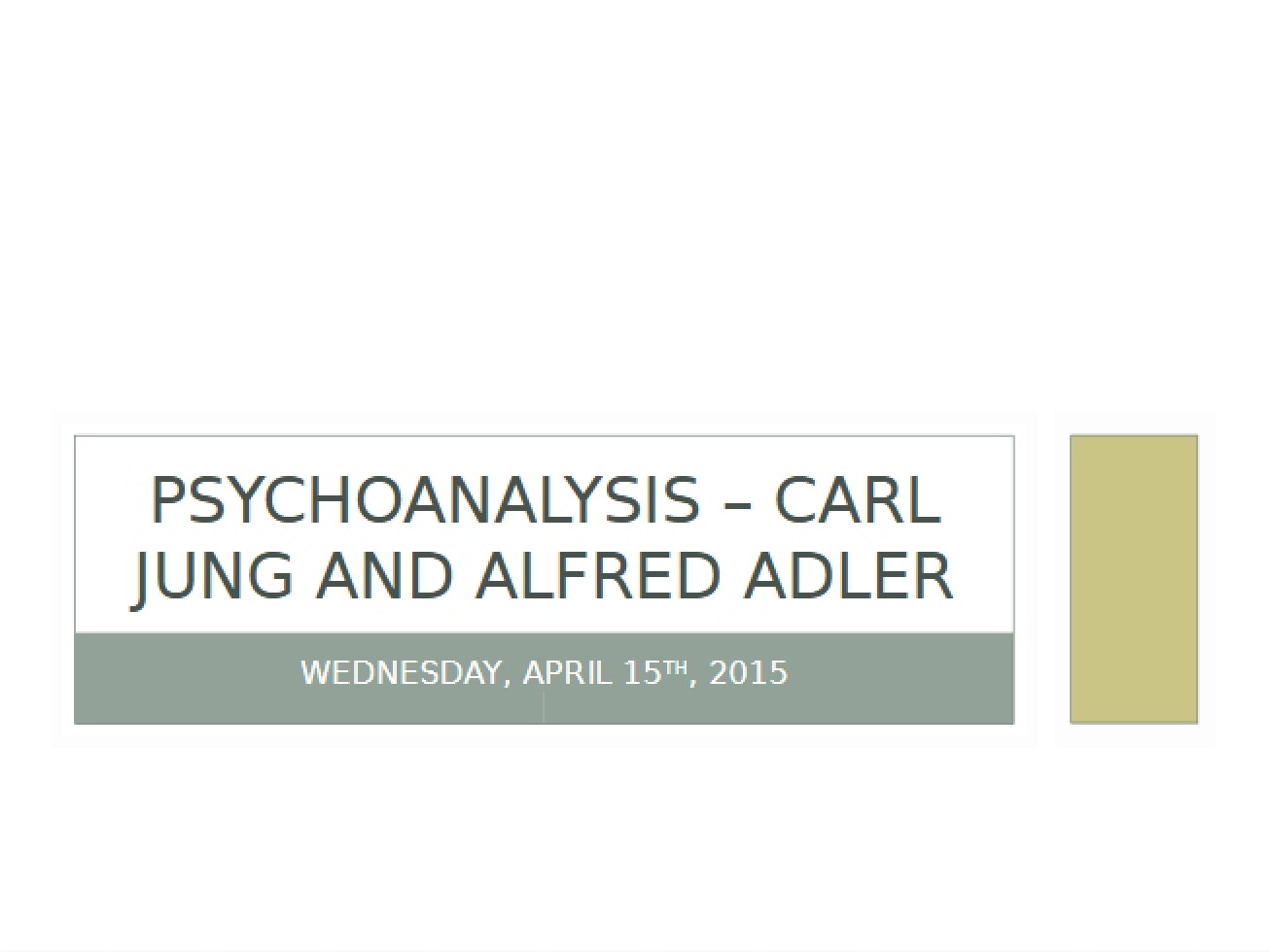 April 15 Lecture Psychoanalysis (Adler & Jung) - PSYC 451