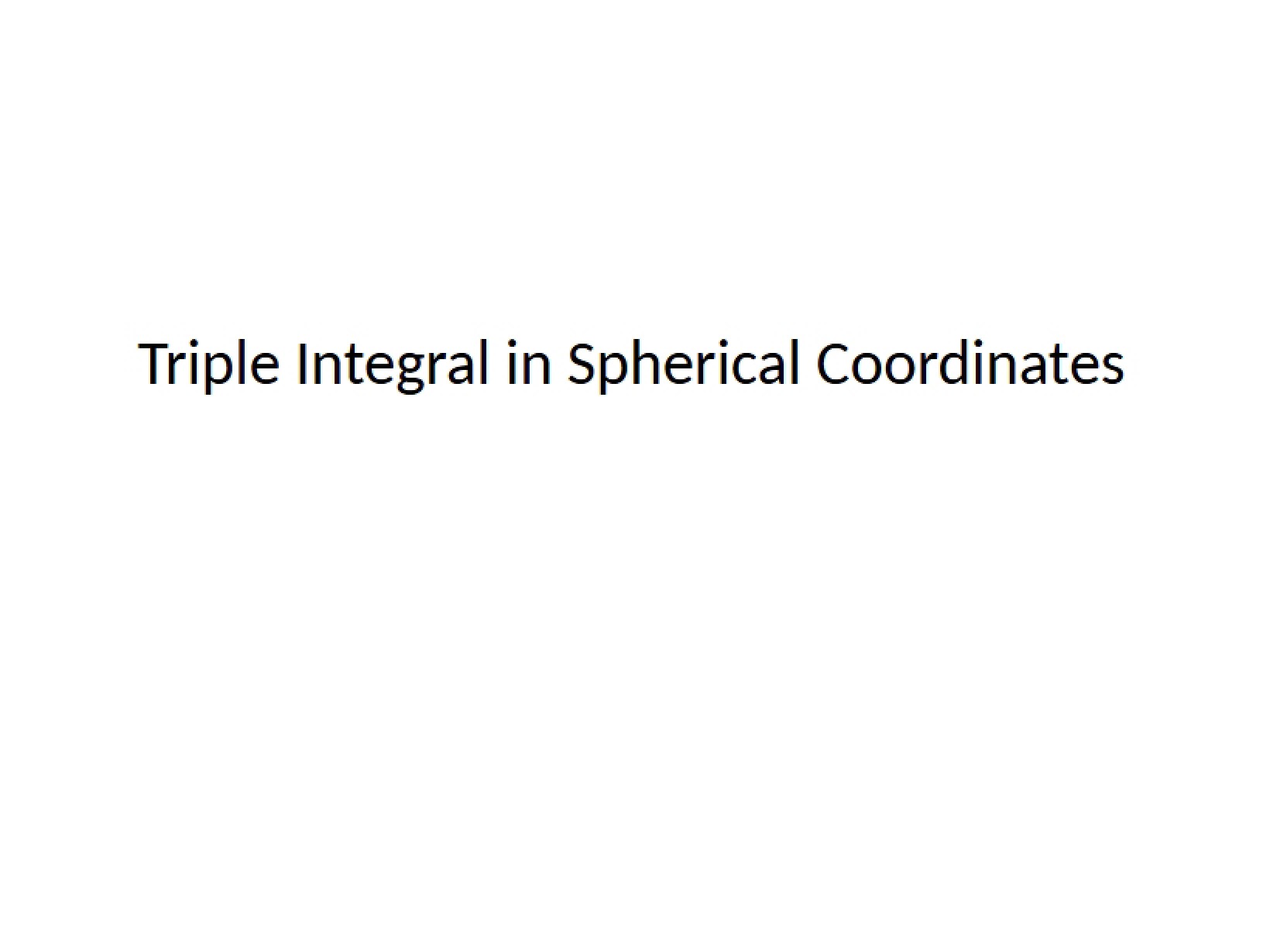 Spherical Coordinates Triple Integrals