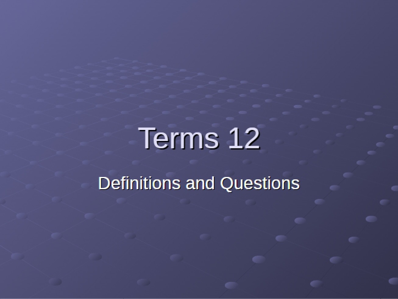 Definitions and Questions for Terms Set Twelve