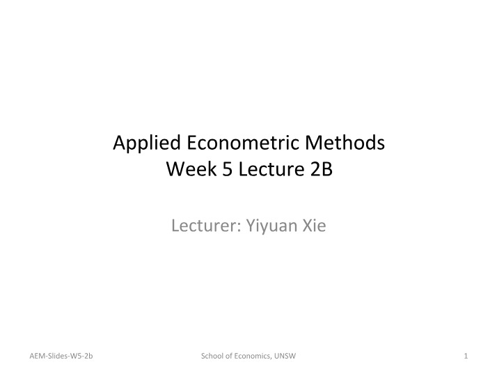 Lecture 2b - Week 5 (Applied Econometric Methods)