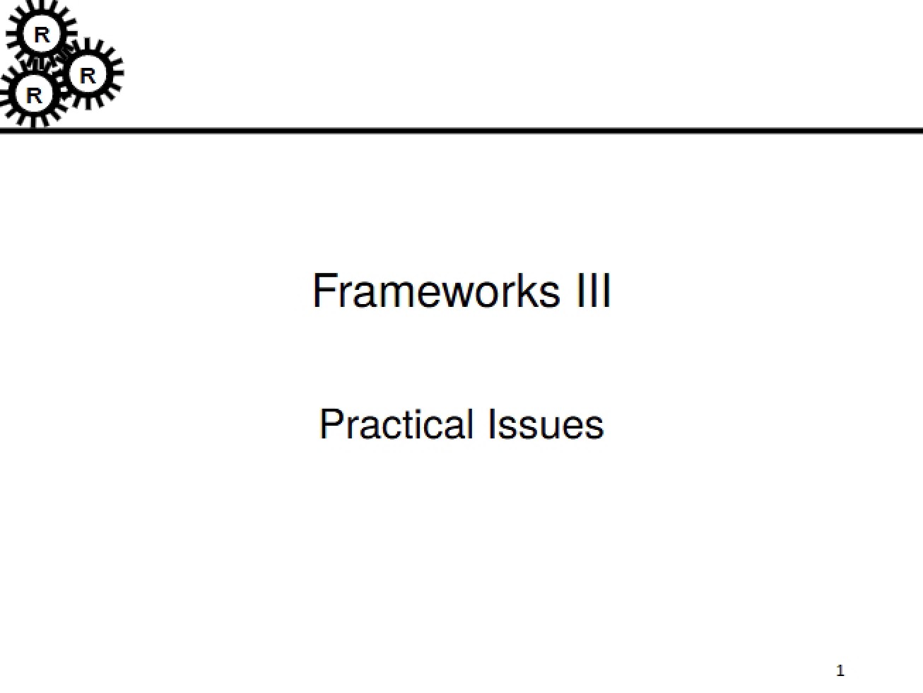 Practical Issues Frameworks III