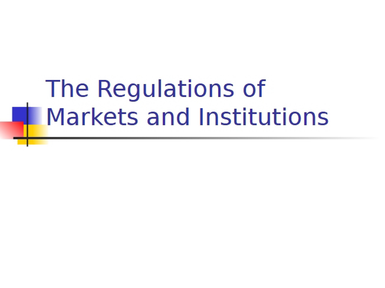 Regulation of Financial Institutions and Markets
